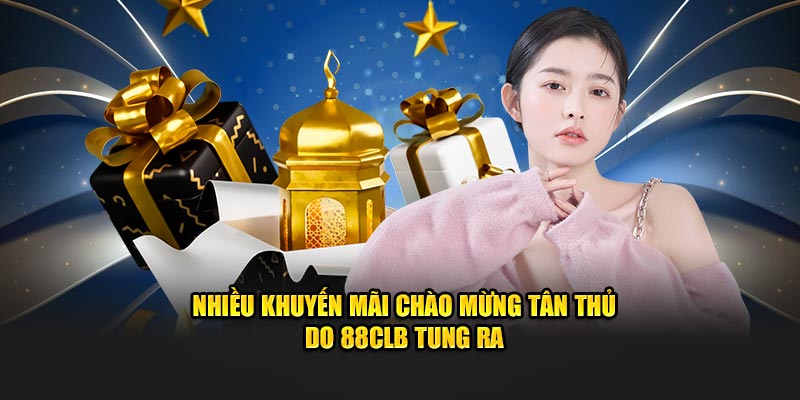 Nhiều khuyến mãi chào mừng tân thủ do 88CLB tung ra