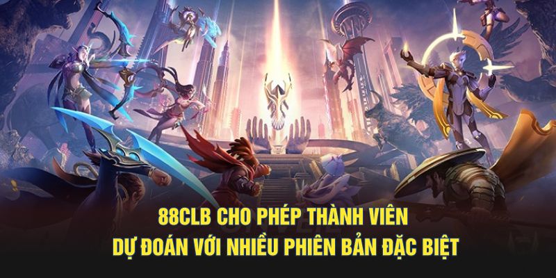 88CLB cho phép thành viên dự đoán với nhiều phiên bản đặc biệt