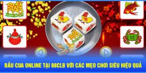 Bầu cua online tại sảnh chơi 88clb