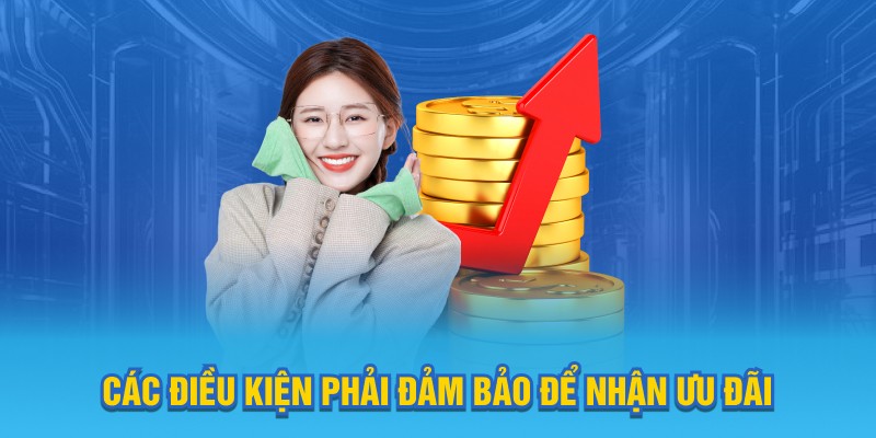 Các điều kiện phải đảm bảo để nhận ưu đãi