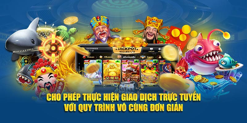 Cho phép thực hiện giao dịch trực tuyến với quy trình vô cùng đơn giản