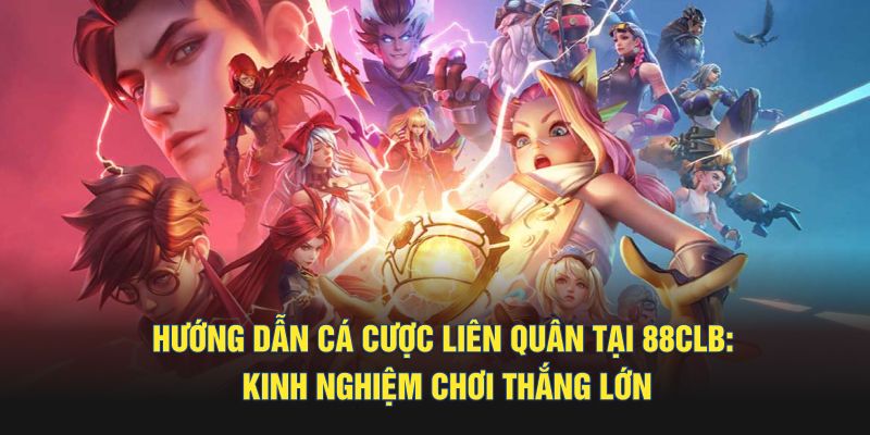 Cá cược liên quân tại nhà cái 88CLB