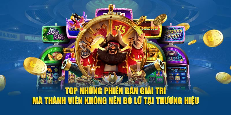 Top những phiên bản giải trí mà thành viên không nên bỏ lỡ tại thương hiệu 88CLB