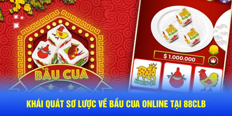 Khái quát sơ lược về bầu cua online tại 88CLB 